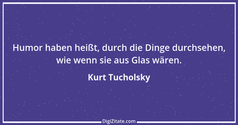 Zitat von Kurt Tucholsky 626