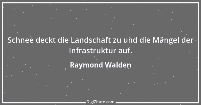 Zitat von Raymond Walden 558