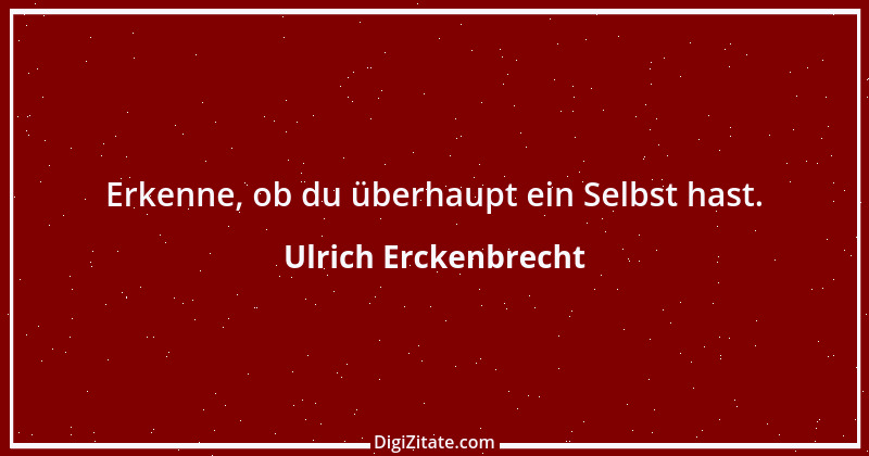 Zitat von Ulrich Erckenbrecht 588