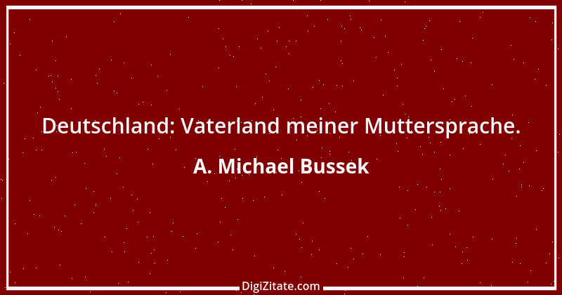 Zitat von A. Michael Bussek 33