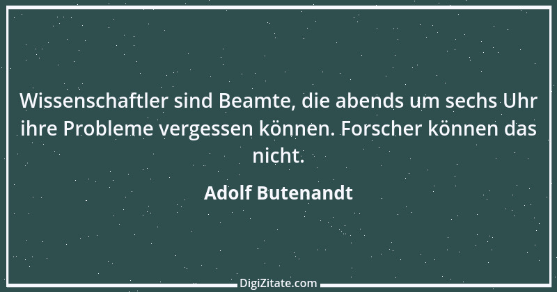 Zitat von Adolf Butenandt 1