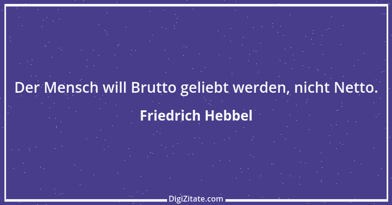 Zitat von Friedrich Hebbel 117