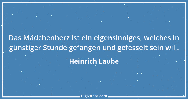 Zitat von Heinrich Laube 13