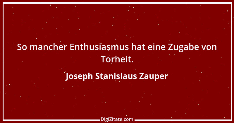 Zitat von Joseph Stanislaus Zauper 85