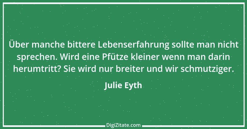 Zitat von Julie Eyth 80