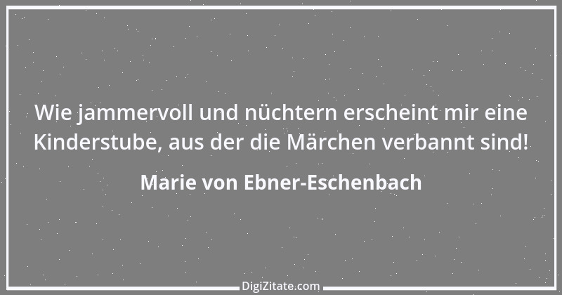 Zitat von Marie von Ebner-Eschenbach 730