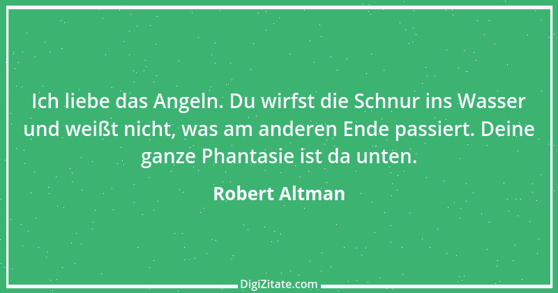 Zitat von Robert Altman 1