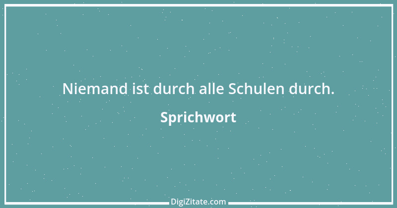 Zitat von Sprichwort 6754