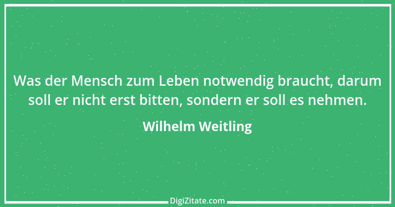 Zitat von Wilhelm Weitling 1