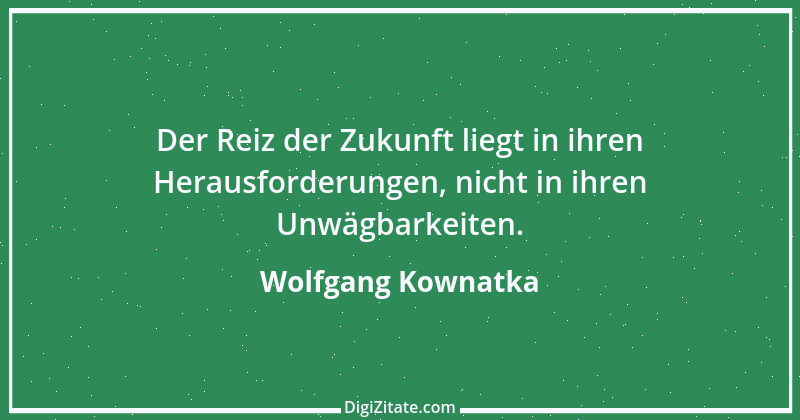 Zitat von Wolfgang Kownatka 6