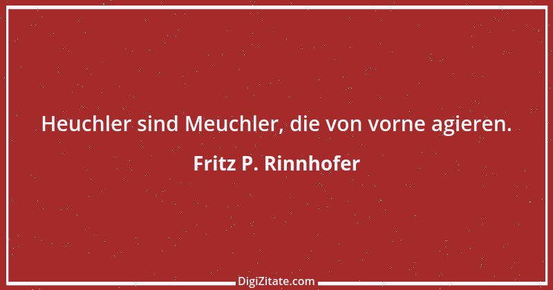 Zitat von Fritz P. Rinnhofer 333