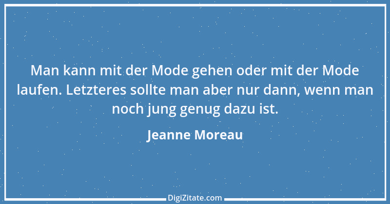 Zitat von Jeanne Moreau 38