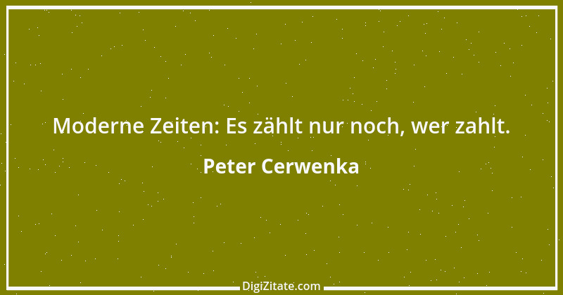 Zitat von Peter Cerwenka 62