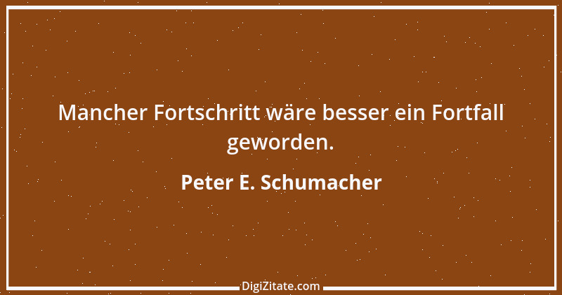 Zitat von Peter E. Schumacher 891