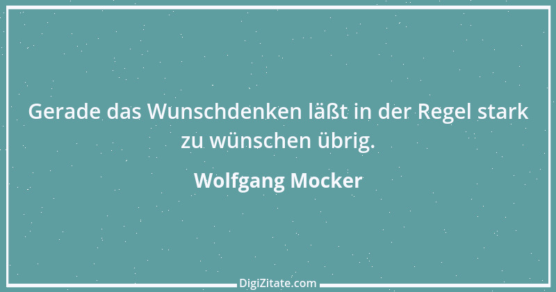 Zitat von Wolfgang Mocker 107