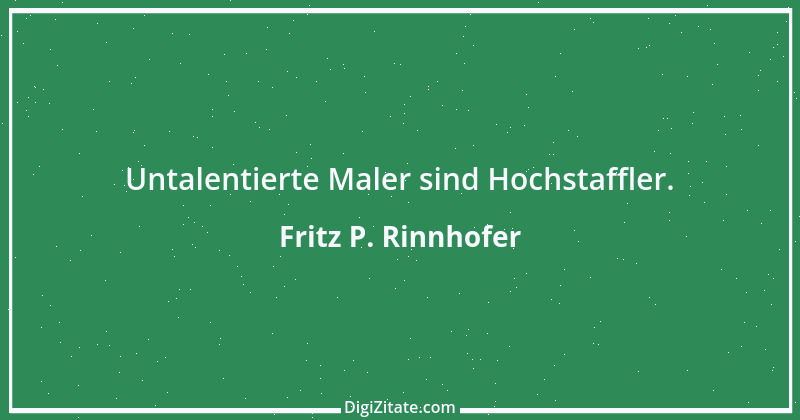 Zitat von Fritz P. Rinnhofer 334