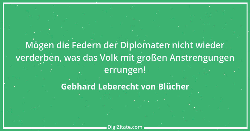 Zitat von Gebhard Leberecht von Blücher 3