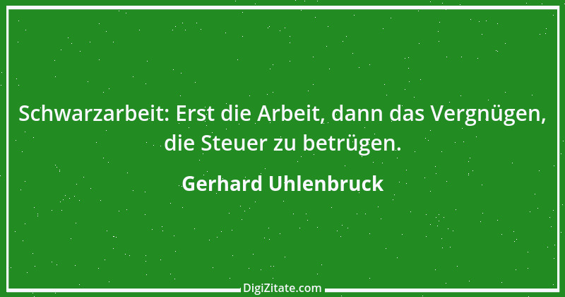 Zitat von Gerhard Uhlenbruck 907