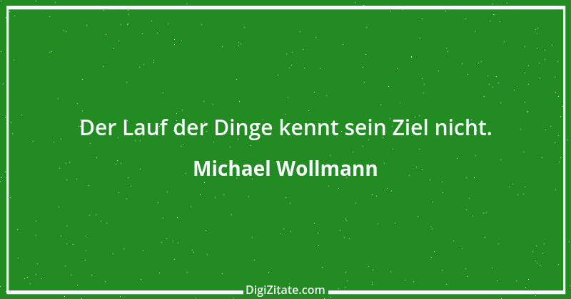 Zitat von Michael Wollmann 127