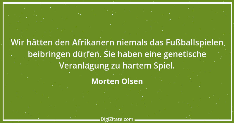 Zitat von Morten Olsen 1