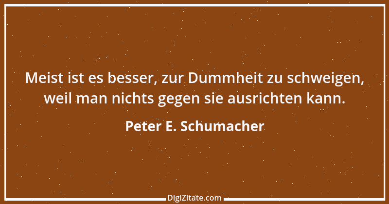 Zitat von Peter E. Schumacher 892