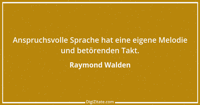 Zitat von Raymond Walden 560