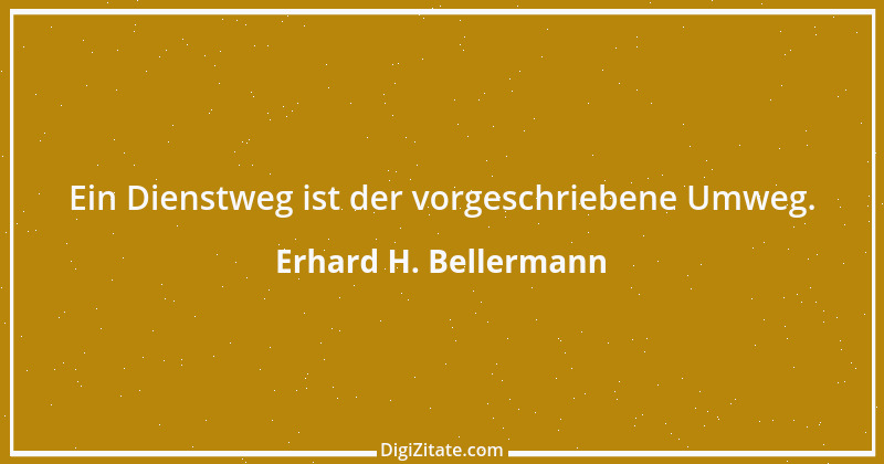 Zitat von Erhard H. Bellermann 602