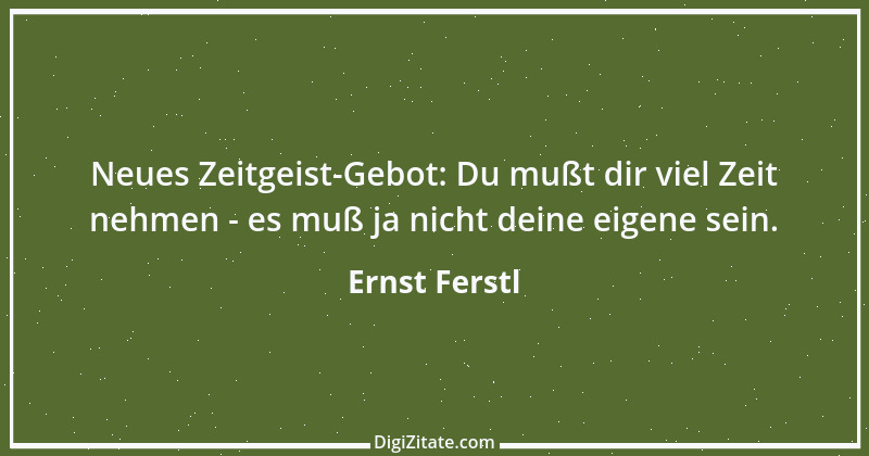 Zitat von Ernst Ferstl 529