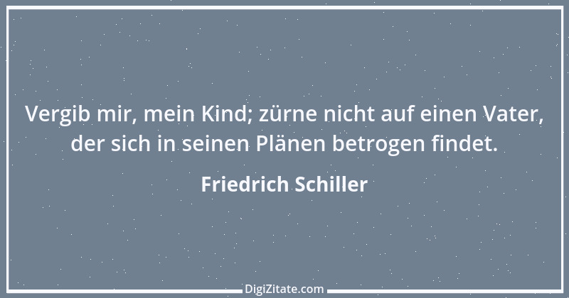 Zitat von Friedrich Schiller 605