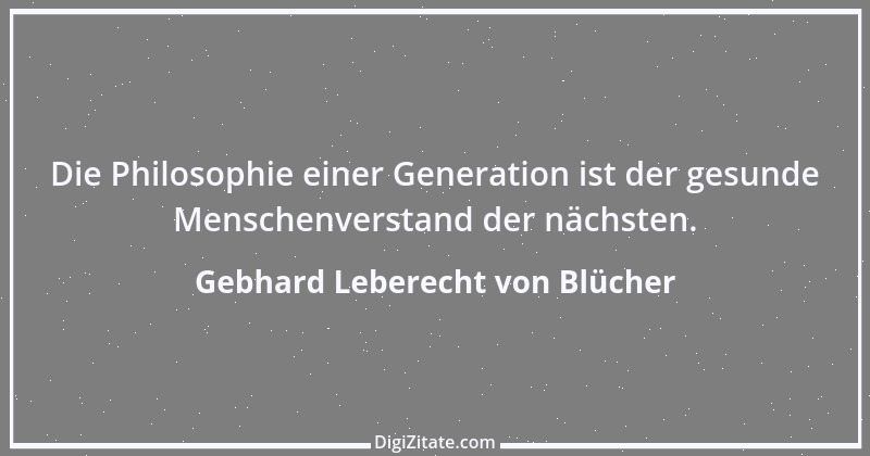 Zitat von Gebhard Leberecht von Blücher 4