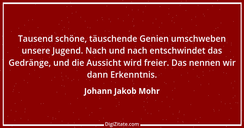 Zitat von Johann Jakob Mohr 122