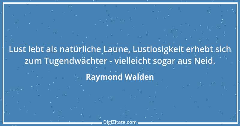 Zitat von Raymond Walden 561