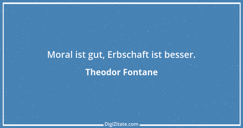 Zitat von Theodor Fontane 350