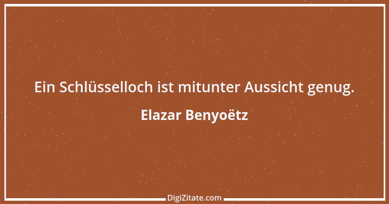 Zitat von Elazar Benyoëtz 42