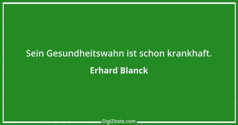 Zitat von Erhard Blanck 644