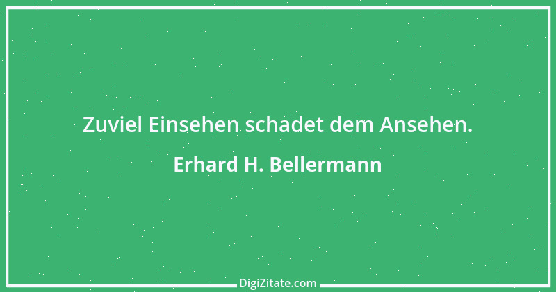 Zitat von Erhard H. Bellermann 603