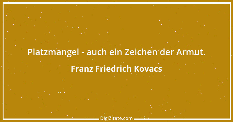 Zitat von Franz Friedrich Kovacs 77