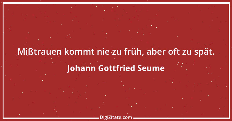 Zitat von Johann Gottfried Seume 22