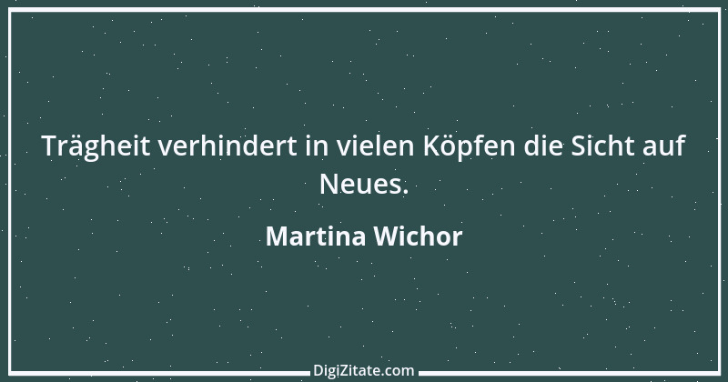 Zitat von Martina Wichor 32