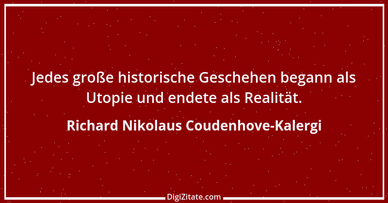 Zitat von Richard Nikolaus Coudenhove-Kalergi 1