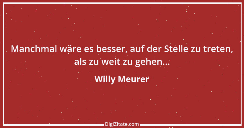 Zitat von Willy Meurer 390