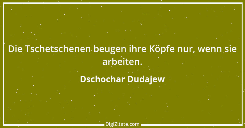 Zitat von Dschochar Dudajew 1