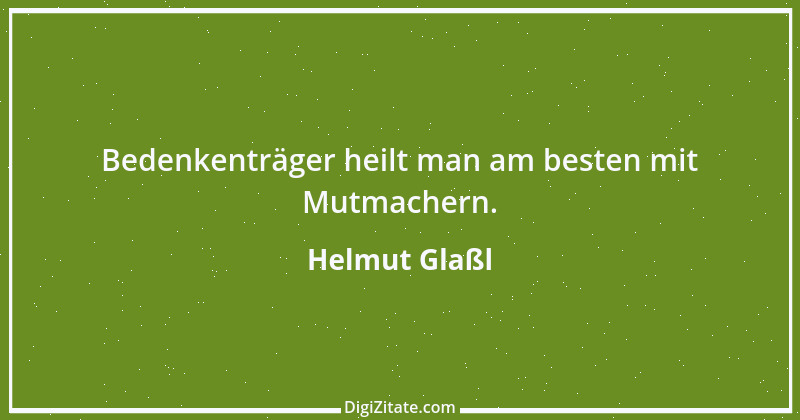 Zitat von Helmut Glaßl 42