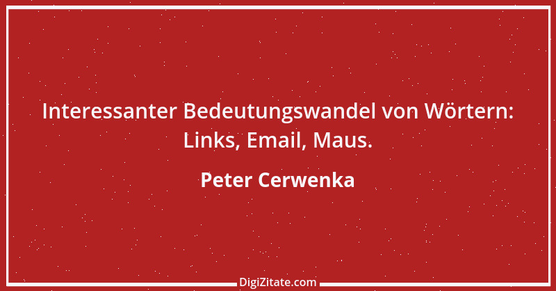 Zitat von Peter Cerwenka 66