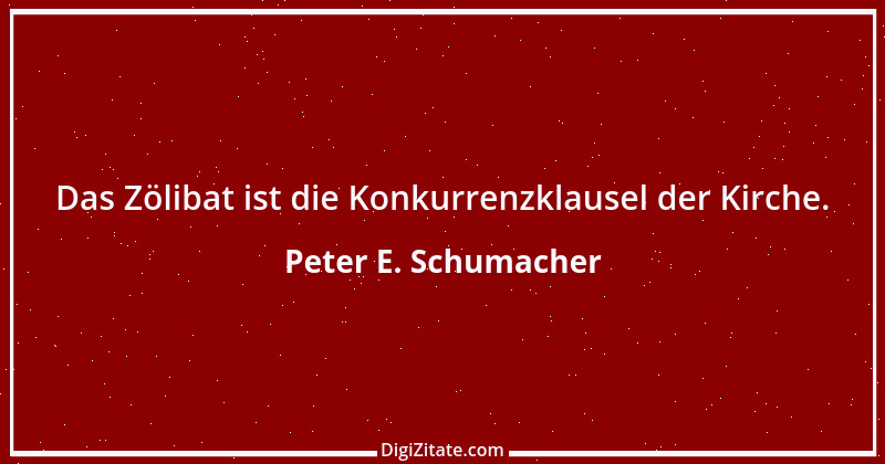 Zitat von Peter E. Schumacher 895