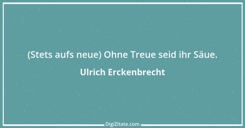 Zitat von Ulrich Erckenbrecht 593