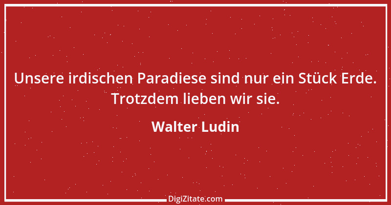 Zitat von Walter Ludin 592