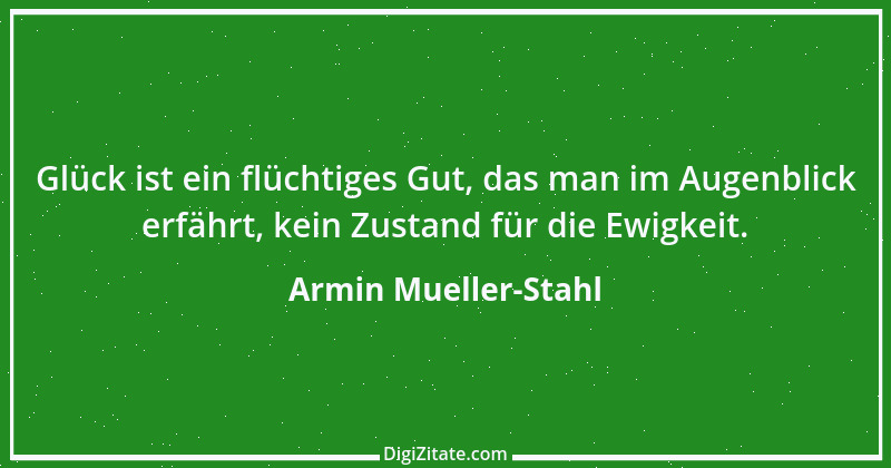 Zitat von Armin Mueller-Stahl 3