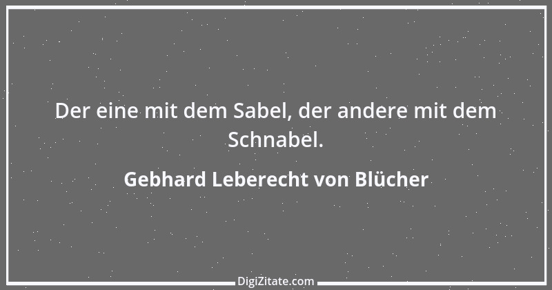 Zitat von Gebhard Leberecht von Blücher 7