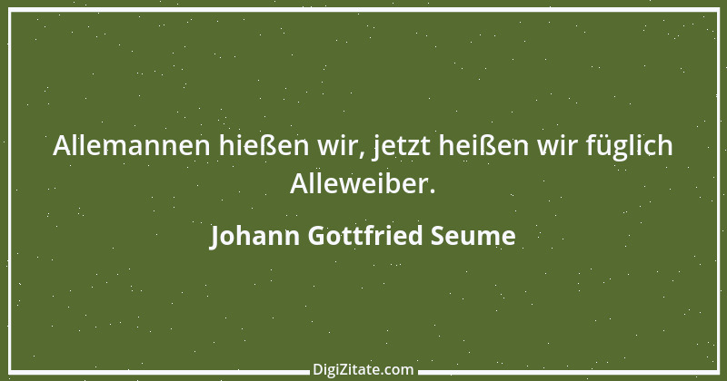 Zitat von Johann Gottfried Seume 24